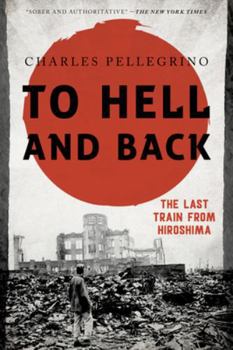 Paperback To Hell and Back: The Last Train from Hiroshima Book