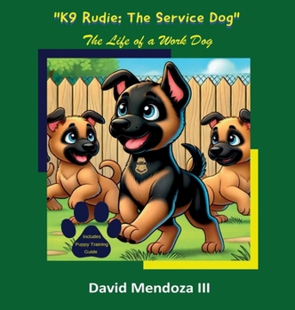 K9 Rudie: The Service Dog: The Life of a Work Dog