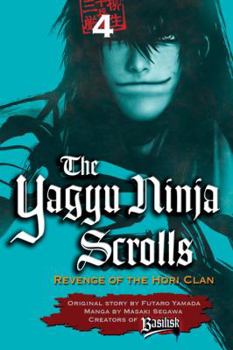The Yagyu Ninja Scrolls: Revenge of the Hori Clan, Volume 4 - Book #4 of the Yagyu Ninja Scrolls