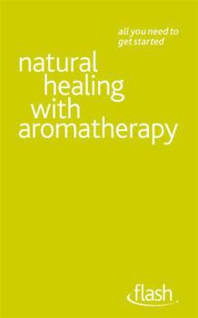 Paperback Natural Healing with Aromatherapy: Flash Book