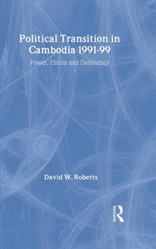 Hardcover Political Transition in Cambodia 1991-99: Power, Elitism and Democracy Book