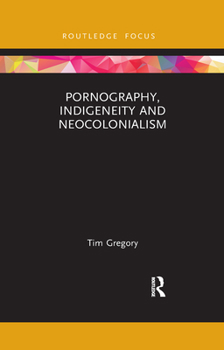 Paperback Pornography, Indigeneity and Neocolonialism Book