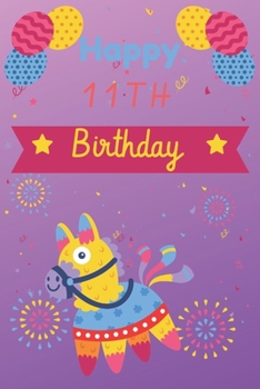Paperback Happy 11th Birthday: 11th Birthday Gift / pinata Journal / Notebook / Unique Birthday Card Alternative Quote Book