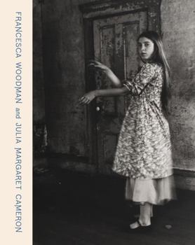 Hardcover Francesca Woodman and Julia Margaret Cameron: Portraits to Dream in Book