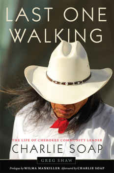 Hardcover Last One Walking: The Life of Cherokee Community Leader Charlie Soap Book