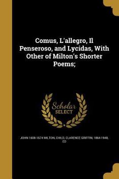 Paperback Comus, L'Allegro, Il Penseroso, and Lycidas, with Other of Milton's Shorter Poems; Book