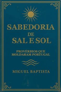 Sabedoria de sal e sol: Provérbios que moldaram Portugal