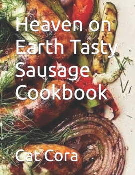 Paperback Heaven on Earth Tasty Sausage Cookbook [Large Print] Book