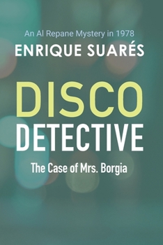 Paperback Disco Detective - The Case of Mrs. Borgia: An Al Repane Mystery in 1978 Book
