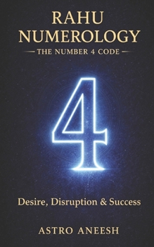 Rahu Numerology The Number 4 Code (Rahu Trilogy)