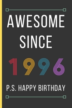 Awesome Since 1996: Birthday Gifts For Men / Women: Small Lined Notebook / Journal To Write In (6" x 9")