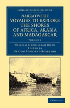 Narrative of Voyages to Explore the Shores of Africa, Arabia, and Madagascar: Performed in Hm Ships Leven and Barracouta