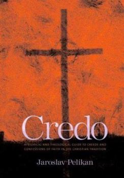 Hardcover Credo: Historical and Theological Guide to Creeds and Confessions of Faith in the Christian Tradition Book