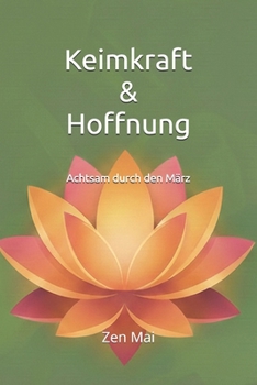 Paperback Keimkraft & Hoffnung: Achtsam durch den März [German] Book