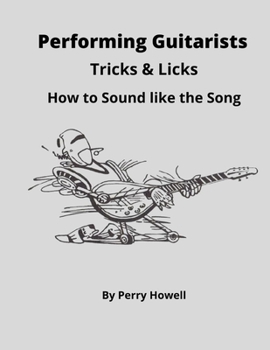 Paperback Performing Guitarists Tricks & Licks: How to Sound Like the Song Book