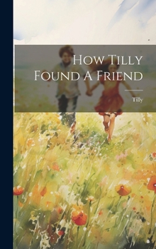 Hardcover How Tilly Found A Friend Book