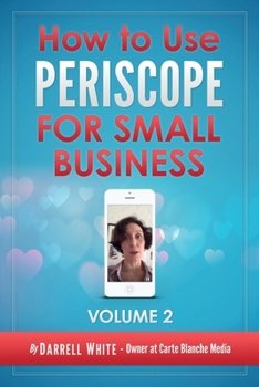 Paperback How to Use Periscope for Small Business -: Volume 2.0 Book