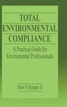 Hardcover Total Environmental Compliance: A Practical Guide for Environmental Professionals Book