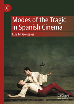 Paperback Modes of the Tragic in Spanish Cinema Book