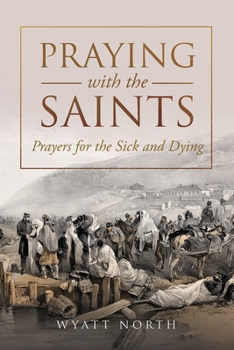 Paperback Praying with the Saints: Prayers for the Sick and Dying Book