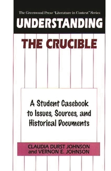 Hardcover Understanding the Crucible: A Student Casebook to Issues, Sources, and Historical Documents Book
