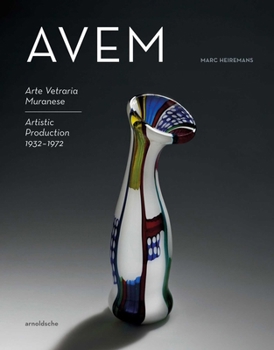 Hardcover Avem: Arte Vetreria Muranese. Artistic Production 1932-1972 Book