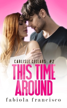 This Time Around: A second chance small town romance (Carlisle Cellars) B0CN15YH1J Book Cover