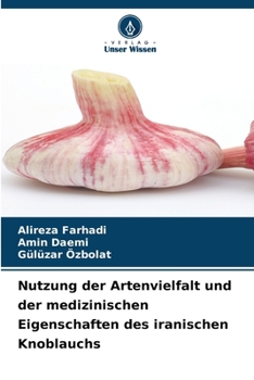 Paperback Nutzung der Artenvielfalt und der medizinischen Eigenschaften des iranischen Knoblauchs [German] Book