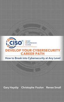 Paperback Develop Your Cybersecurity Career Path: How to Break into Cybersecurity at Any Level Book