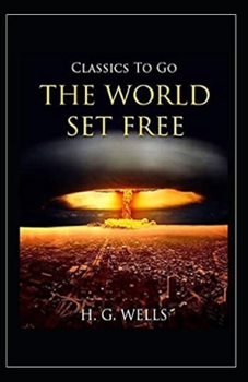 Paperback The World Set Free Illustrated Book