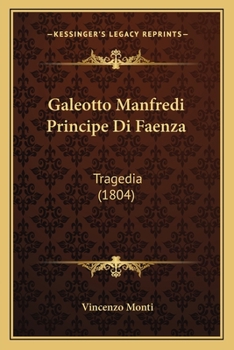 Paperback Galeotto Manfredi Principe Di Faenza: Tragedia (1804) [Italian] Book