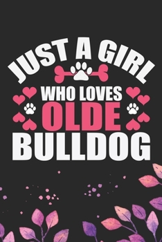 Paperback Just A Girl Who Loves Olde English Bulldog: Cool Olde English Bulldog Journal Notebook - English Bulldog Puppy Gifts - Funny Olde English Bulldog Note Book