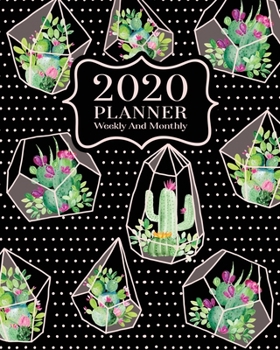 2020 Planner Weekly And Monthly: 2020 Planner Cactus - January To December - Agenda Calendar - Monthly Weekly Views And Vision Board - 8x10  Size - Geometric Terrarium On Black