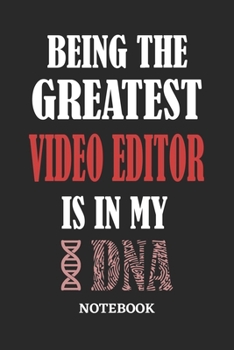 Being the Greatest Video Editor is in my DNA Notebook: 6x9 inches - 110 ruled, lined pages • Greatest Passionate Office Job Journal Utility • Gift, Present Idea