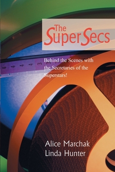 Paperback The Super Secs: Behind the Scenes with the Secretaries of the Superstars! Book