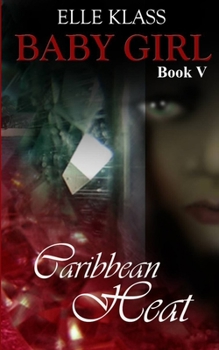 Caribbean Heat - Book #5 of the Baby Girl