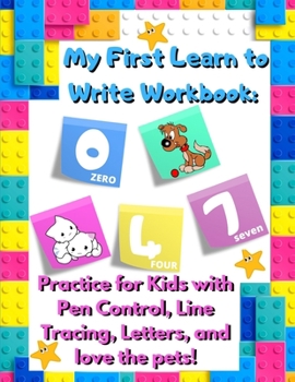 Paperback My First Learn to Write Workbook: : Practice for Kids with Pen Control, Line Tracing, Letters, and love the pets! (Kids coloring activity books) Book