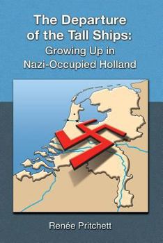 Paperback The Departure of the Tall Ships: Growing Up in Nazi-Occupied Holland Book