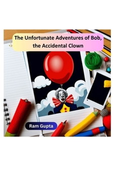 Paperback The Unfortunate Adventures of Bob, the Accidental Clown Book