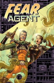 Fear Agent, Volume 1: Re-Ignition - Book #1 of the Fear Agent