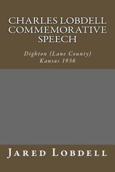 Paperback Charles Lobdell Commemorative Speech: Dighton (Lane County) Kansas 1936 Book