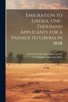 Paperback Emigration to Liberia. One-thousand Applicants for a Passage to Liberia in 1848 Book