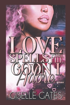 Paperback Love Spells For The Goon I Adore: An Urban Paranormal Book
