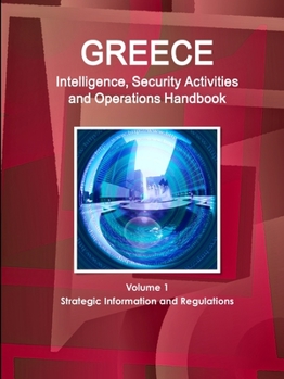 Paperback Greece Intelligence, Security Activities and Operations Handbook Volume 1 Strategic Information and Regulations Book