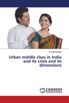Paperback Urban middle class in India and its crisis and its dimensions Book