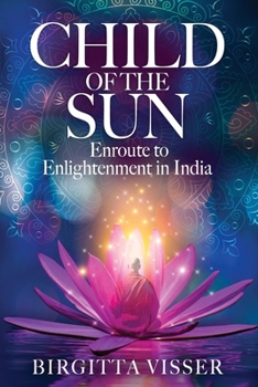 Paperback Child of the Sun: Enroute to Enlightenment in India Book