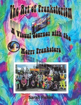 Paperback The Art of Pranksterism: A Visual Journey with the Merry Pranksters Volume 1 Book