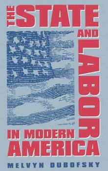 Hardcover The State and Labor in Modern America Book