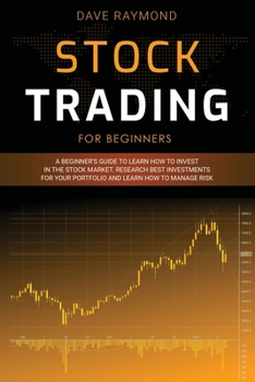 Paperback Stock Trading for Beginners: A Beginner's Guide to Learn How to Invest in the Stock Market. Research Best Investments for Your Portfolio and Learn Book
