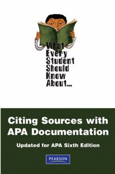 Paperback What Every Student Should Know about Citing Sources with APA Documentation: Updated for APA Sixth Edition Book